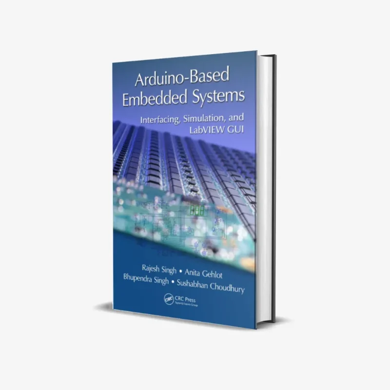 Arduino-Based Embedded Systems: Interfacing, Simulation, and LabVIEW GUI 1st Edition