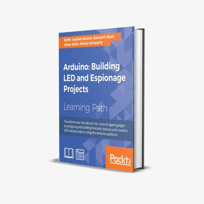Arduino: Building LED and Espionage Projects