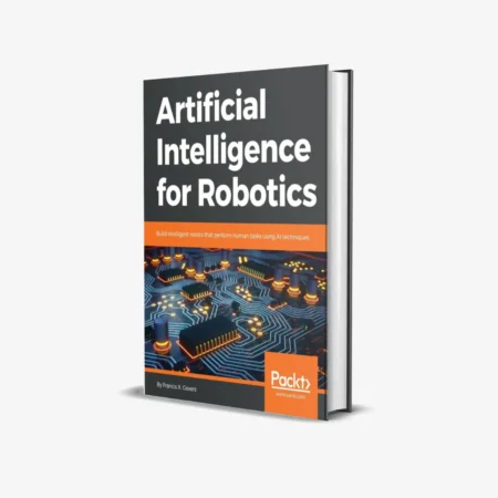 Artificial Intelligence for Robotics: Build intelligent robots that perform human tasks using AI techniques 1st edition