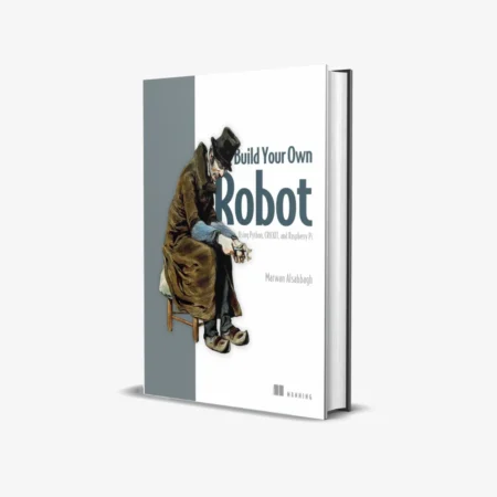 Build Your Own Robot: Using Python, CRICKIT, and Raspberry PI 1st Edition