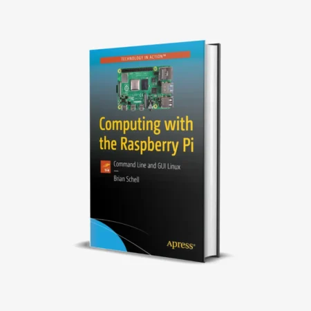 Computing with the Raspberry Pi: Command Line and GUI Linux (Technology in Action) 1st ed. Edition