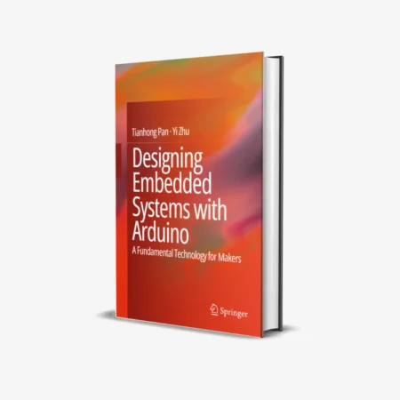 Designing Embedded Systems with Arduino: A Fundamental Technology for Makers (1 ed)