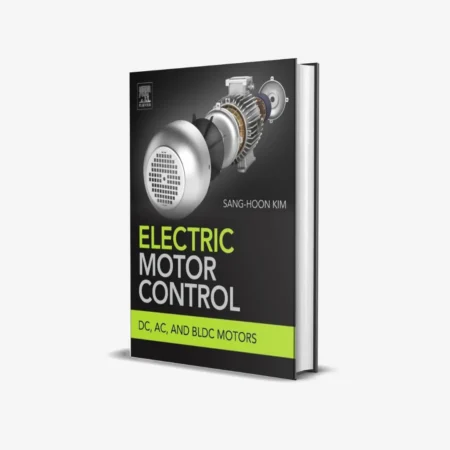 Electric Motor Control: DC, AC, and BLDC Motors 1st Edition