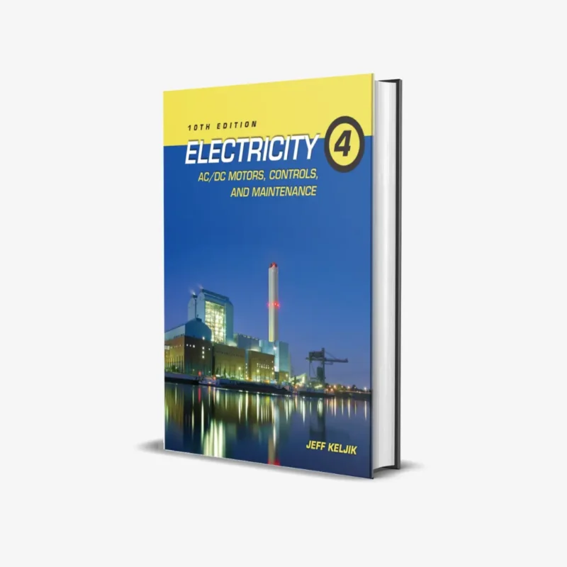 Electricity 4: AC/DC Motors, Controls, and Maintenance (10 ed)