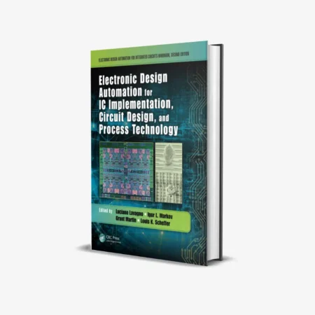 Electronic Design Automation for IC Implementation, Circuit Design, and Process Technology (Electronic Design Automation for Integrated Circuits Handbook) 2nd Edition