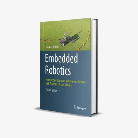 Embedded Robotics: From Mobile Robots to Autonomous Vehicles with Raspberry Pi and Arduino 4th ed