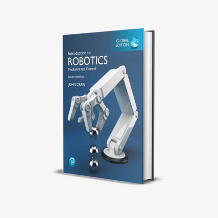 Introduction to Robotics: Mechanics and Control (4 ed) Global Edition
