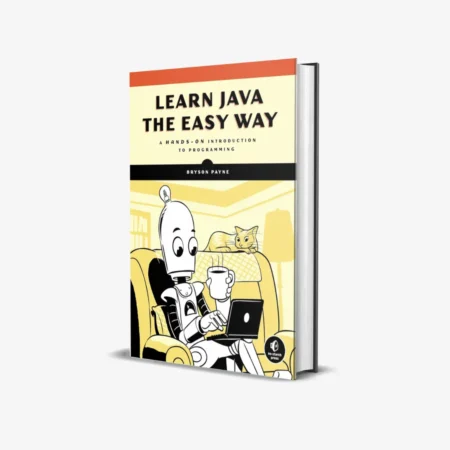 Learn Java the Easy Way: A Hands-On Introduction to Programming