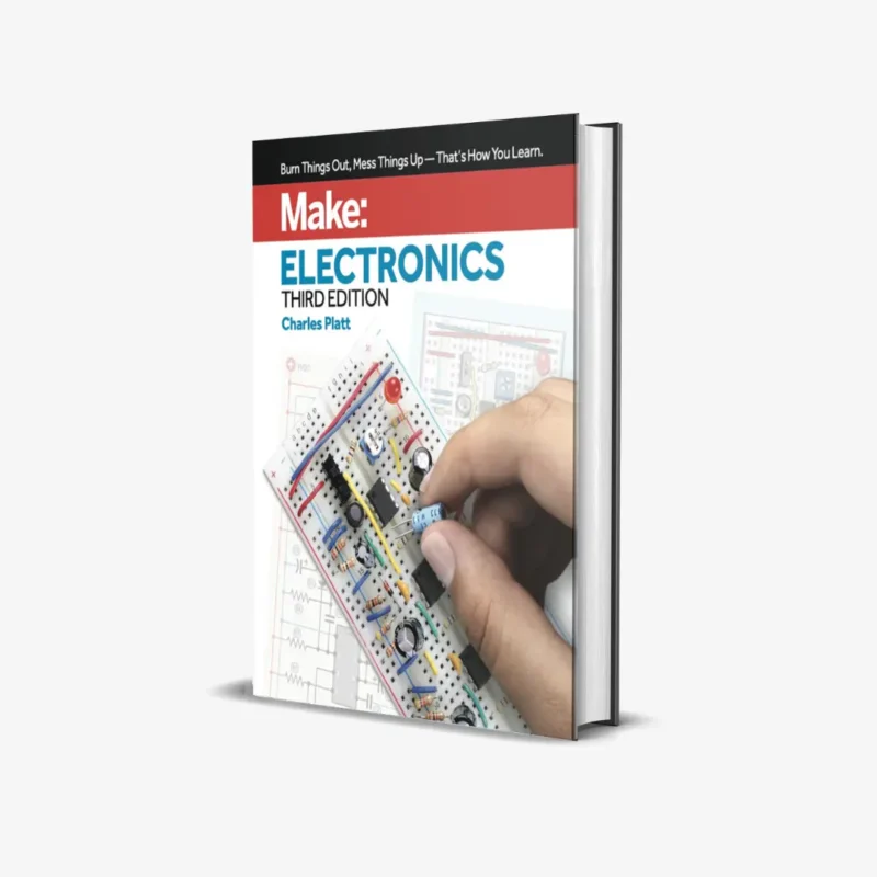 Make: Electronics: Learning by Discovery: A hands-on primer for the new electronics enthusiast (3 ed)