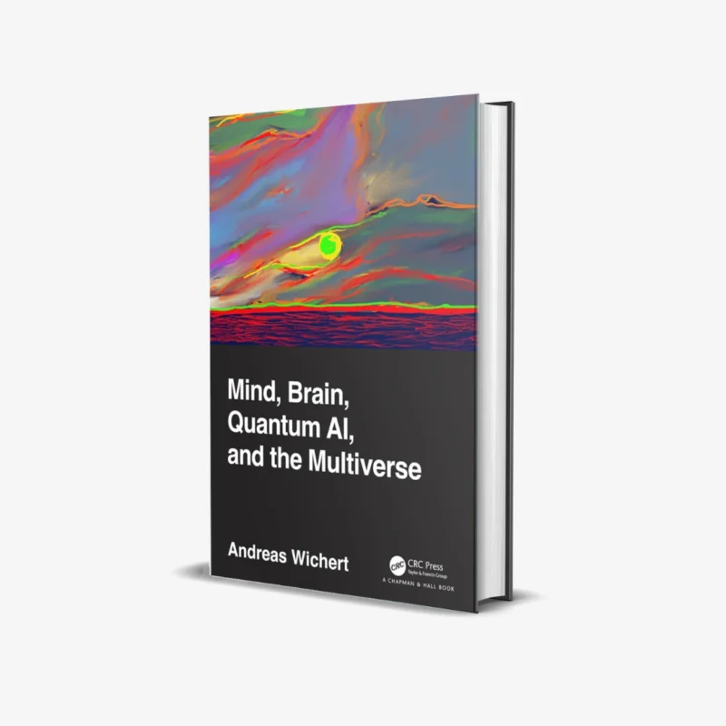Mind, Brain, Quantum AI, and the Multiverse 1st Edition
