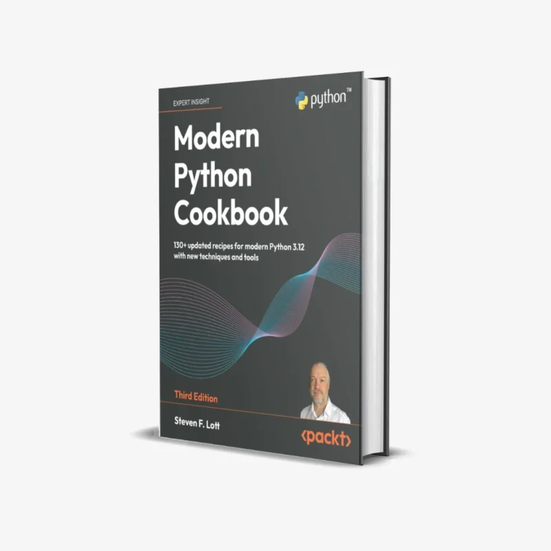 Modern Python Cookbook: 130+ updated recipes for modern Python 3.12 with new techniques and tools 3rd ed. Edition