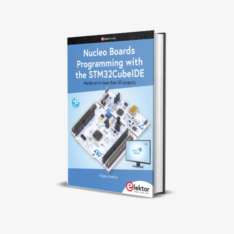 Nucleo Boards Programming with the STM32CubeIDE: Hands-on in more than 50 projects