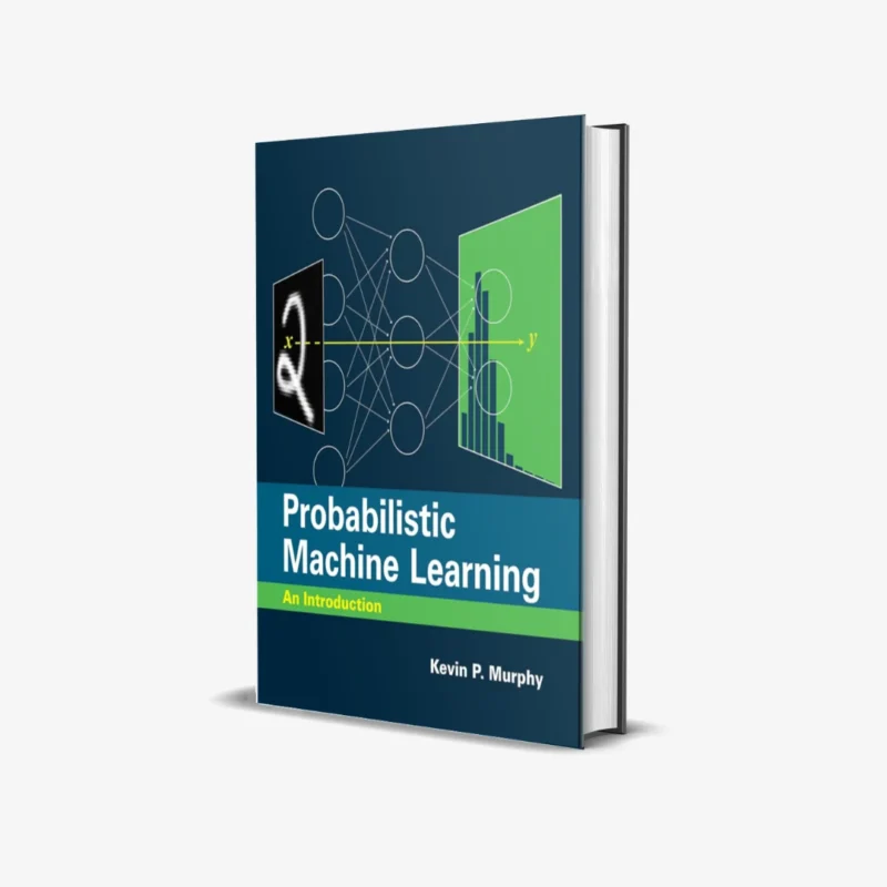 Probabilistic Machine Learning: An Introduction (Adaptive Computation and Machine Learning series)