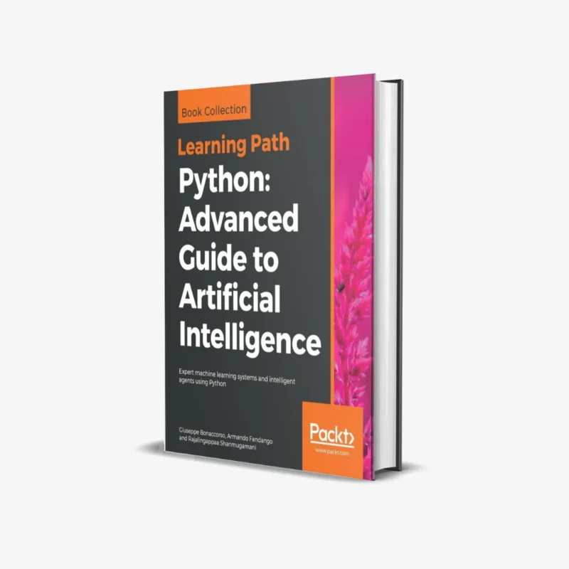 Python Advanced Guide to Artificial Intelligence: Advanced Guide to Artificial Intelligence: Expert machine learning systems and intelligent agents using Python