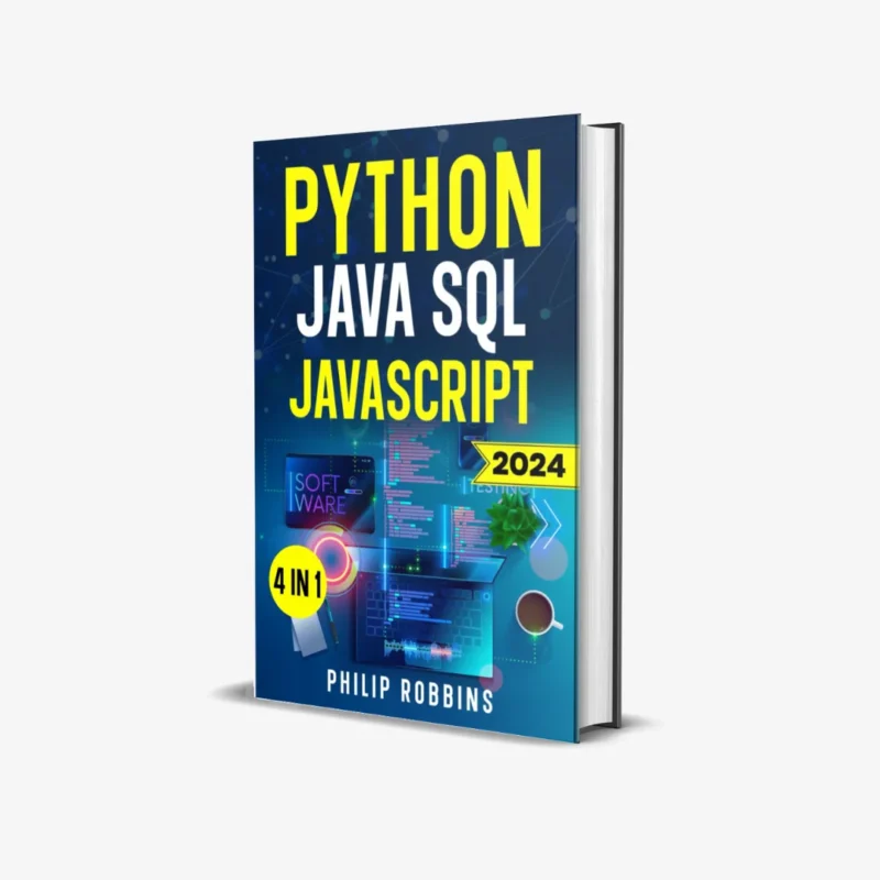 Python, Java, SQL & JavaScript: The Ultimate Crash Course for Beginners to Master the 4 Most In-Demand Programming Languages, Stand Out from the Crowd and Find High-Paying Jobs!