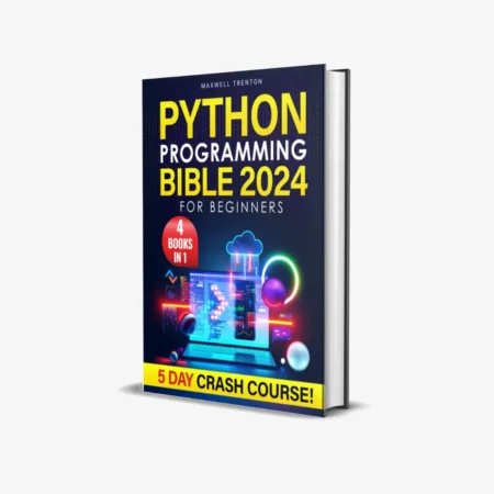 Python Programming Bible for Beginners: [4 in 1] The Ultimate 5-Day Python Crash Course with Step-by-Step Guidance, Expert Secrets, and a Practical Workbook to Achieve Your Career Aspirations