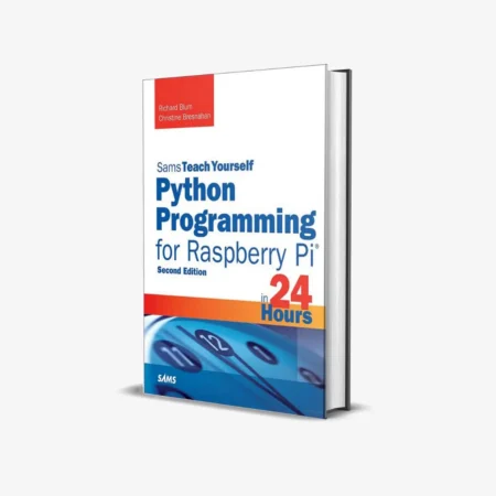 Python Programming for Raspberry Pi, Sams Teach Yourself in 24 Hours (Sams Teach Yourself -- Hours) 2nd Edition