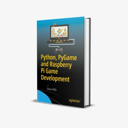 Python, PyGame and Raspberry Pi Game Development 1st ed. Edition