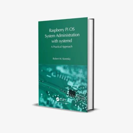 Raspberry Pi OS System Administration with systemd: A Practical Approach 1st Edition