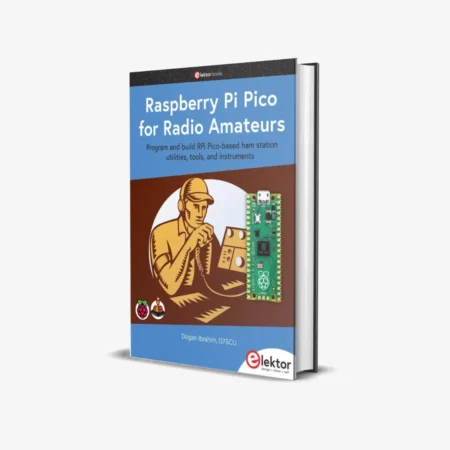 Raspberry Pi Pico for Radio Amateurs: Program and build RPi Pico-based ham station utilities, tools, and instruments