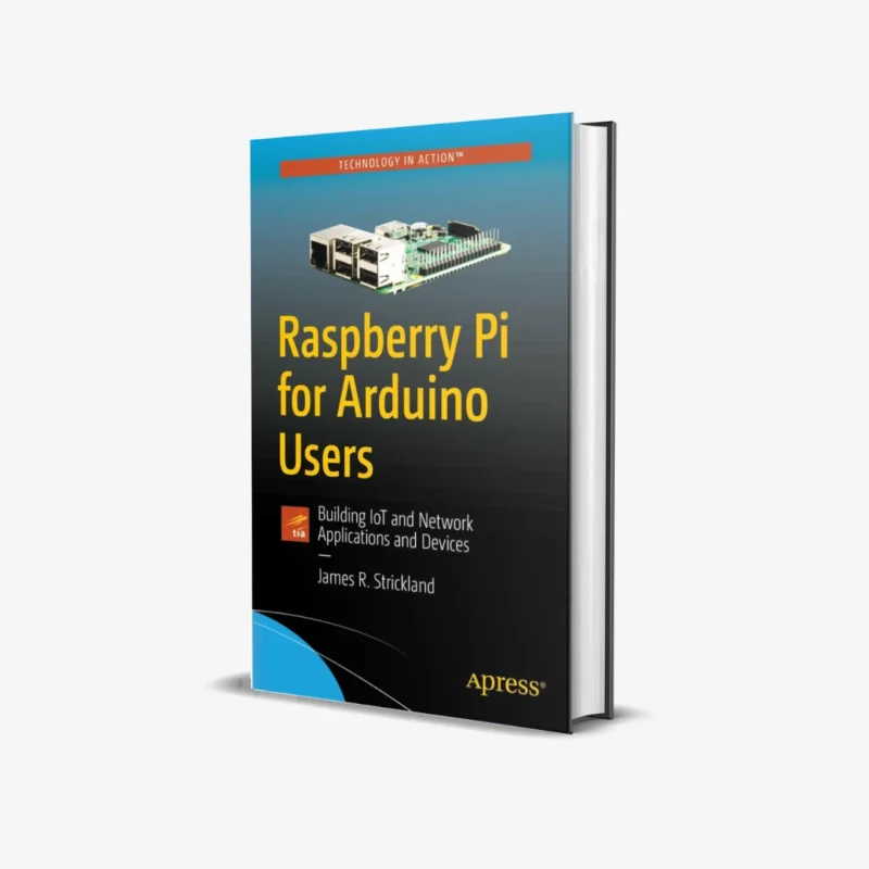 Raspberry Pi for Arduino Users: Building IoT and Network Applications and Devices 1st ed. Edition