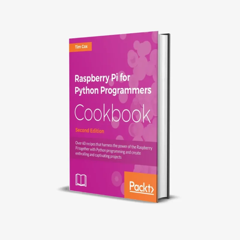 Raspberry Pi for Python Programmers Cookbook - Second Edition