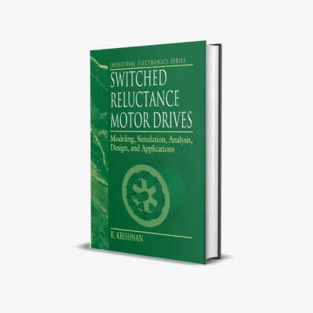 Switched Reluctance Motor Drives (Industrial Electronics): Modeling, Simulation, Analysis, Design, and Applications 1st Edition