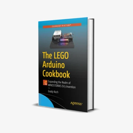 The LEGO Arduino Cookbook: Expanding the Realm of MINDSTORMS EV3 Invention 1st ed. Edition