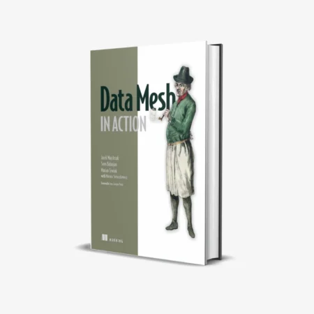 Data Mesh in Action (1 ed)