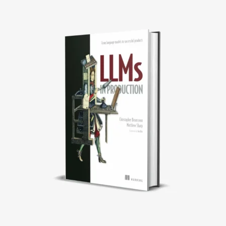 LLMs in Production (1 ed)