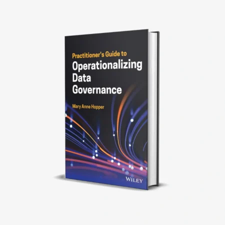 Practitioner’s Guide to Operationalizing Data Governance (1 ed)