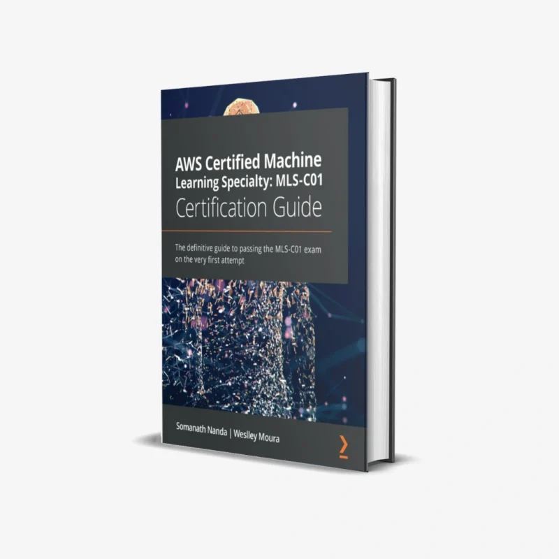 AWS Certified Machine Learning Specialty: MLS-C01 Certification Guide